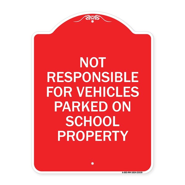 Not Responsible for Vehicles Parked on School Property, Red & White Alum, 18" x 24", RW-1824-23539